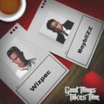 Wizpec & Boyblizz - Good Things Take Time (GTTT)