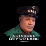 Oligbese - Dey Ur Lane Ft Rickey Raven