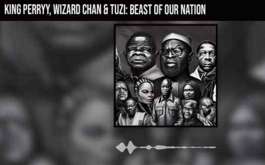 King Perryy – Beast Of Our Nation ft. Wizard Chan & Tuzi