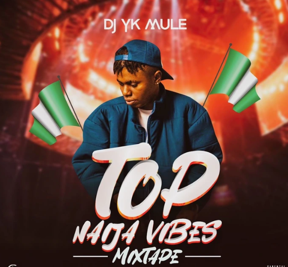 Dj Yk Mule – Top Naija Vibes (Mixtape)