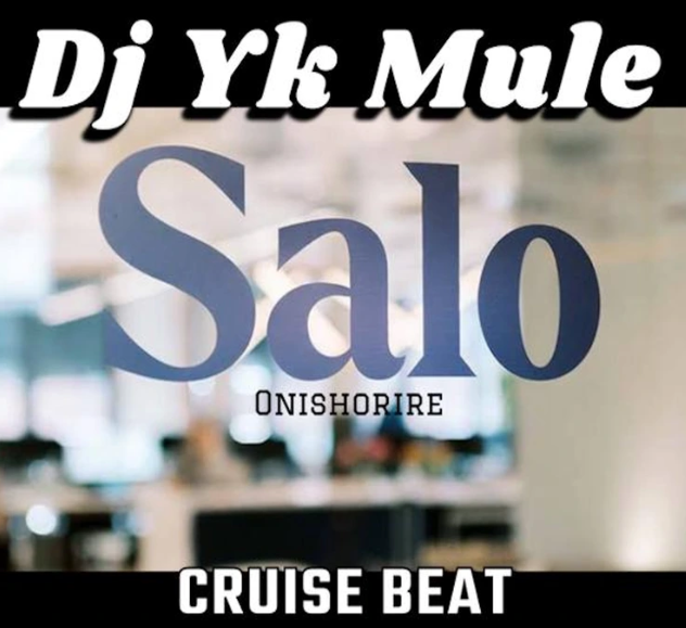 Dj Yk Mule – Salo Weyrey Onishorire Cruise Beat