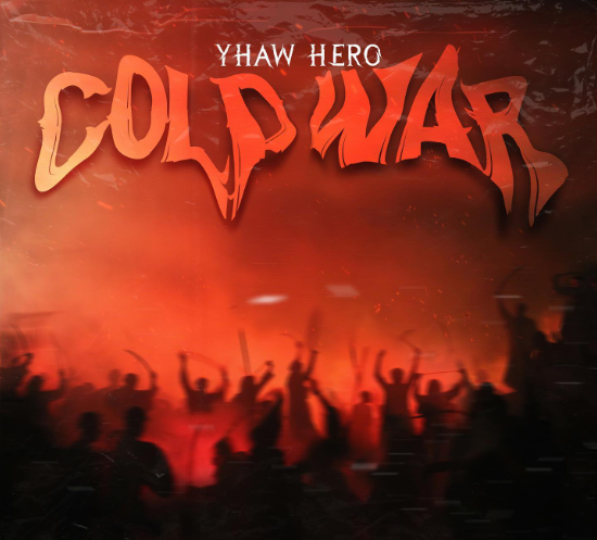 Yhaw Hero – Cold War