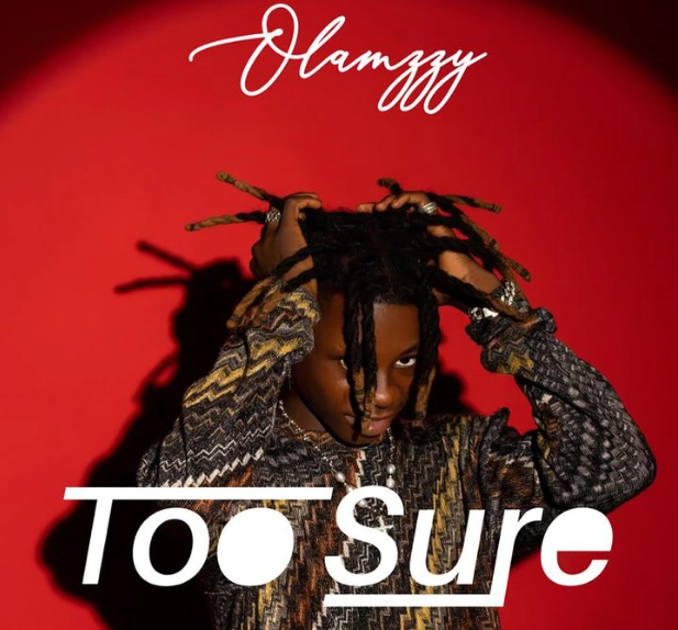 Olamzzy – Too Sure