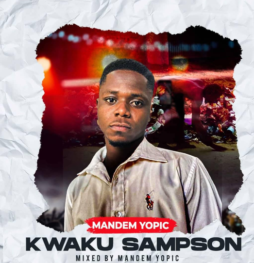 Mandem Yopic - Kwaku Sampson