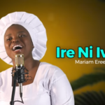 Mariam Ereelu - Ire Ni Iwaju