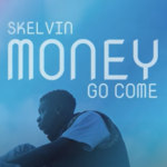 Skelvin - Money Go Come