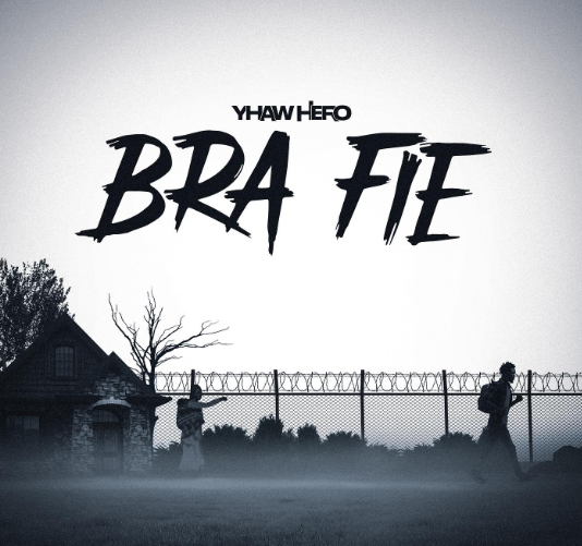 Yhaw Hero – Bra Fie