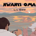 Lil Emm – Nwanyi Oma