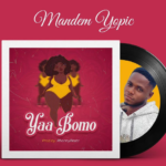 Mandem Yopic – Yaa Bomo