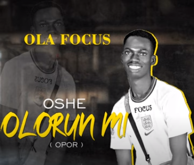 Ola Focus - Oshe Olorun Mi