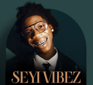 Seyi Vibez – Vibez