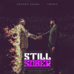 Aguero Banks – Still Sober Ft Phyno