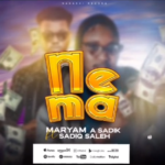 Maryam Sadik - Nema Ft Sadiq Saleh