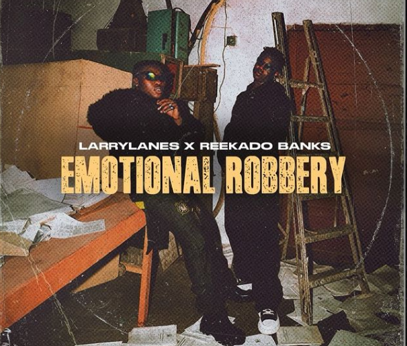 Larrylanes - Emotional Robbery Ft Reekadobanks