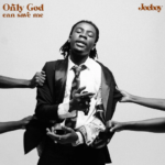 Joeboy – Only God Can Save Me