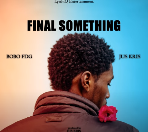 Bobo Fdg – Final Something Ft Jus Kris