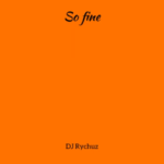 DJ Rychuz – So Fine