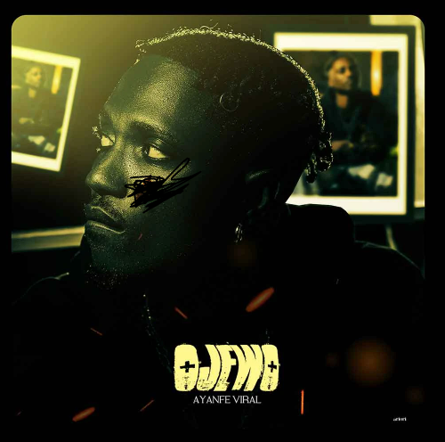 Ayanfe Viral – Ojewo