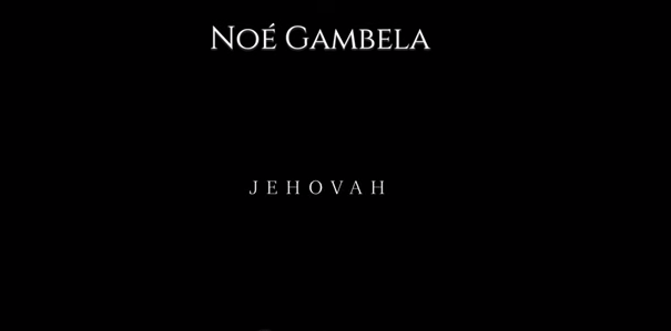 Noe Gambela - Jehovah