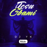 Dj Yk Mule – Jesu Gbami