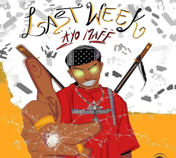 Ayo Maff – Last Week