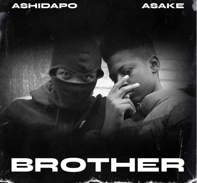 Ashidapo – BROTHER Ft. Asake