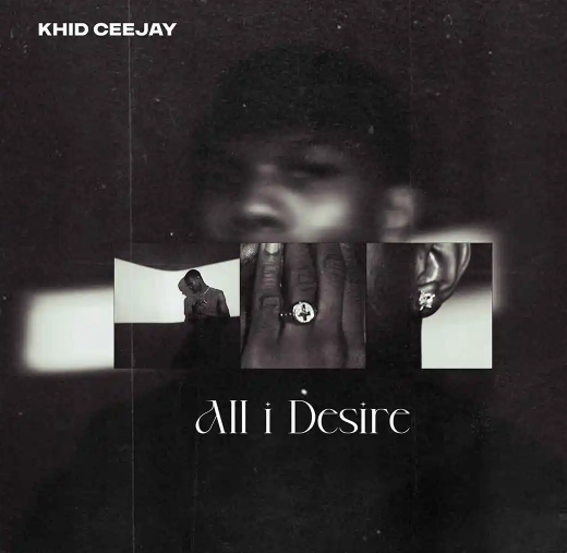 Khid Ceejay – All I Desire