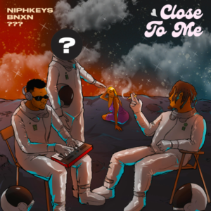 Niphkeys – Close To Me Ft. Zinoleesky & BNXN
