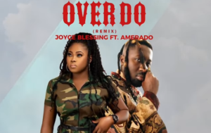 Joyce Blessings - Over Do (Refix) Ft Amerado