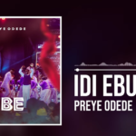 Preye Odede – Idi Ebube