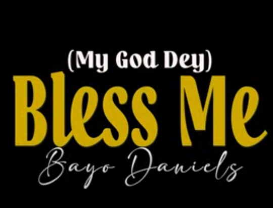 Bayo Daniels – God Dey Bless Me
