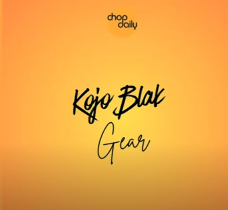 Chop Daily - Gear ft. Kojo Blak