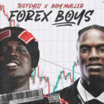 TheFeyiii - Forex Boys Ft. Boy Muller