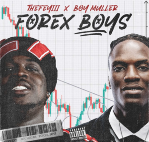TheFeyiii - Forex Boys Ft. Boy Muller