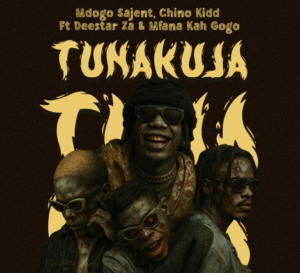 Mdogo Sajent & Chino Kidd - Tunakuja Ft. Deestar Za & Mfana Kah Gogo