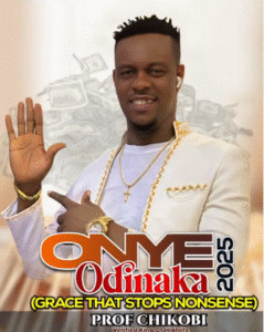 Prof Chikobi - Onye Odinaka (Grace that stops Nonsense)