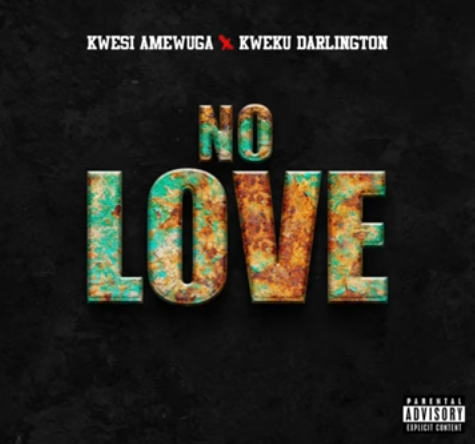 Kwesi Amewuga - No love ft Kweku Darlington