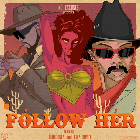 Blaqbonez - Follow Her Ft. Kizz Daniel