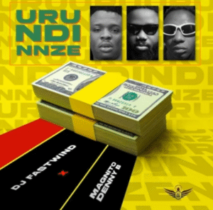 Dj Fast Wind - Uru Ndi Nnze Ft. DennyB X Magnito