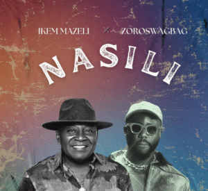 Ikem Mazeli - Nasili Ft. Zoro Swagbag