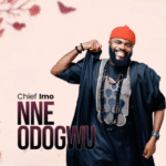 Chief Imo - Nne Odogwu
