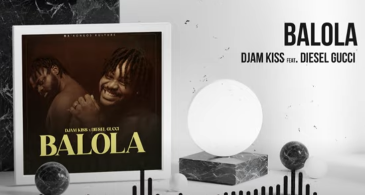 Djam Kiss - Balola Ft. Diesel Gucci