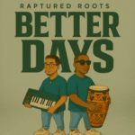 Raptured Roots - Better Day
