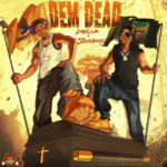 Drela - Dem Dead Ft. Stonebwoy