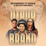 Sister Penzy - Utaua Brand Ft. Dullah Makabila & Vonca