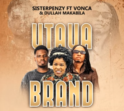 Sister Penzy - Utaua Brand Ft. Dullah Makabila & Vonca