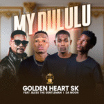 Golden Heart SK – My Dululu ft. Bless the Gentleman & Da Moon