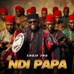 Chief Imo – Ndi Papa