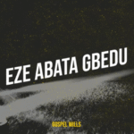 Gospel Wills - Eze Abata Gbedu