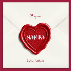 Bayanni - Namipa Ft. Qing Madi